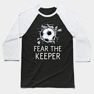 Fear the Keeper Soccer Baseball T-Shirt